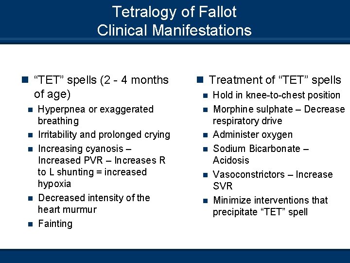 Tetralogy of Fallot Clinical Manifestations n “TET” spells (2 - 4 months of age)