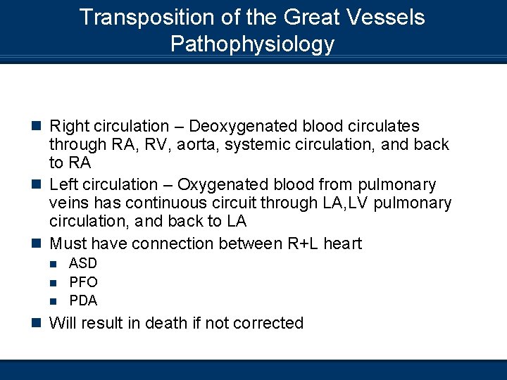 Transposition of the Great Vessels Pathophysiology n Right circulation – Deoxygenated blood circulates through