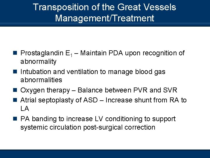 Transposition of the Great Vessels Management/Treatment n Prostaglandin E 1 – Maintain PDA upon