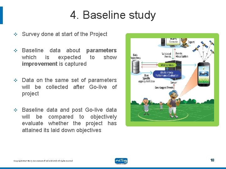 4. Baseline study v Survey done at start of the Project v Baseline data