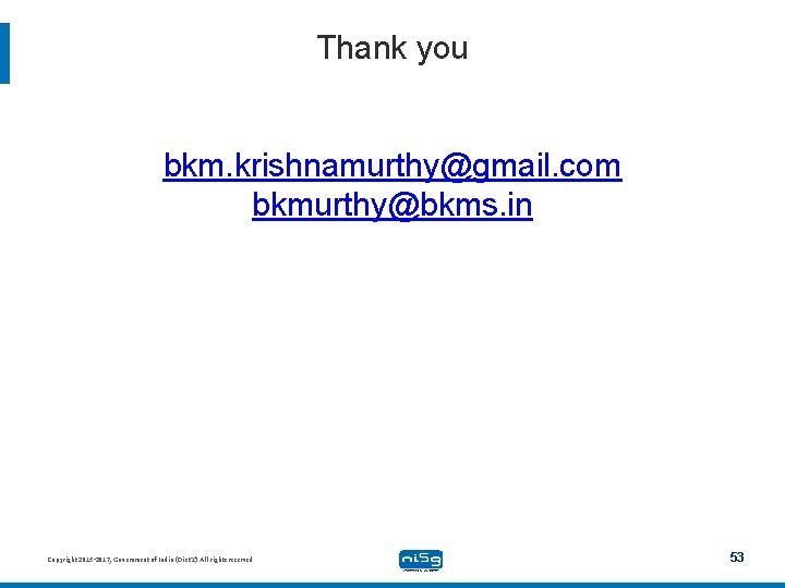 Thank you bkm. krishnamurthy@gmail. com bkmurthy@bkms. in Copyright 2015 -2017, Government of India (Diet.