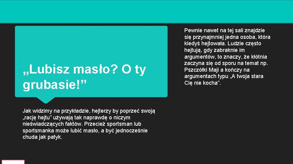 „Lubisz masło? O ty grubasie!” Jak widzimy na przykładzie, hejterzy by poprzeć swoją „rację