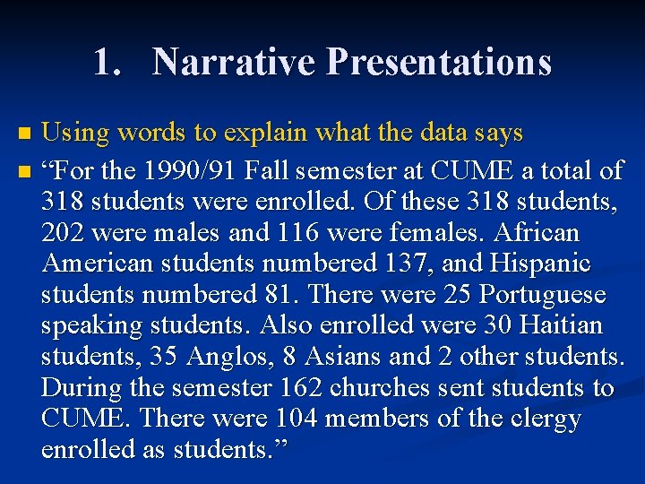 1. Narrative Presentations Using words to explain what the data says n “For the