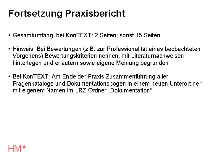 Fortsetzung Praxisbericht • Gesamtumfang, bei Kon. TEXT: 2 Seiten; sonst 15 Seiten • Hinweis: