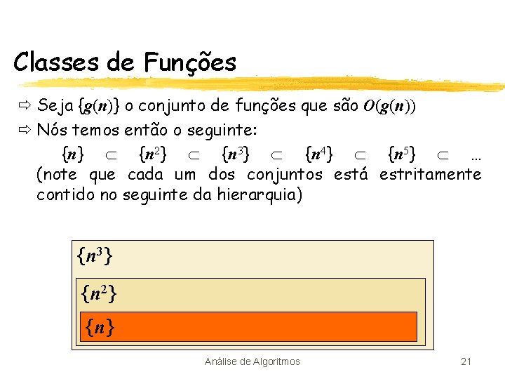 Classes de Funções ð Seja {g(n)} o conjunto de funções que são O(g(n)) ð