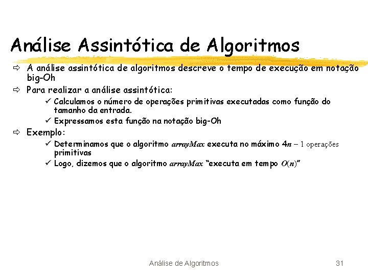 Análise Assintótica de Algoritmos ð A análise assintótica de algoritmos descreve o tempo de