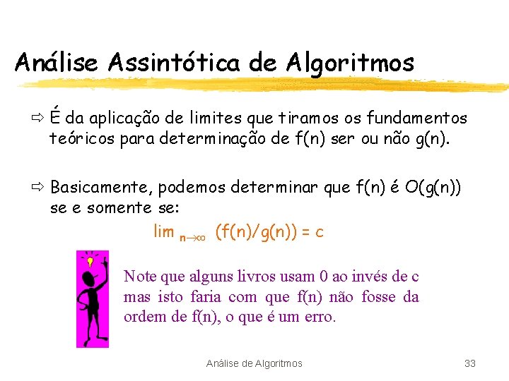 Análise Assintótica de Algoritmos ð É da aplicação de limites que tiramos os fundamentos