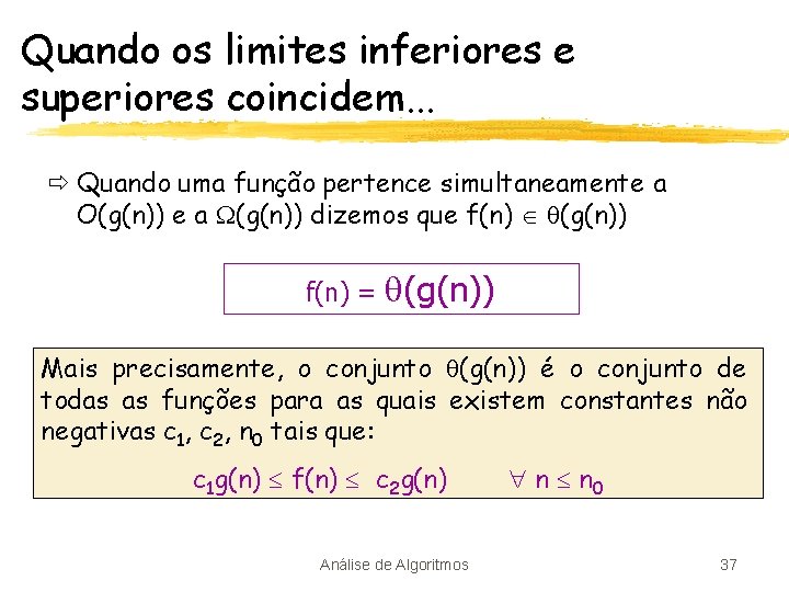 Quando os limites inferiores e superiores coincidem. . . ð Quando uma função pertence