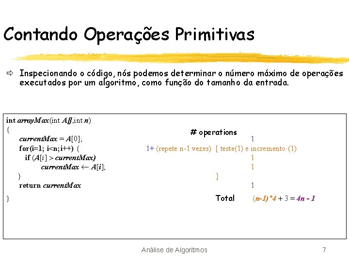 Contando Operações Primitivas ð Inspecionando o código, nós podemos determinar o número máximo de