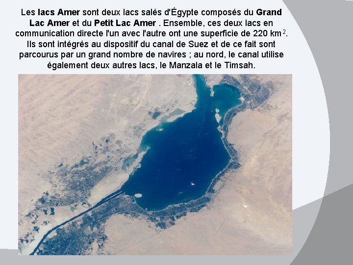 Les lacs Amer sont deux lacs salés d'Égypte composés du Grand Lac Amer et