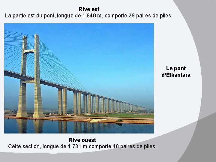 Rive est La partie est du pont, longue de 1 640 m, comporte 39