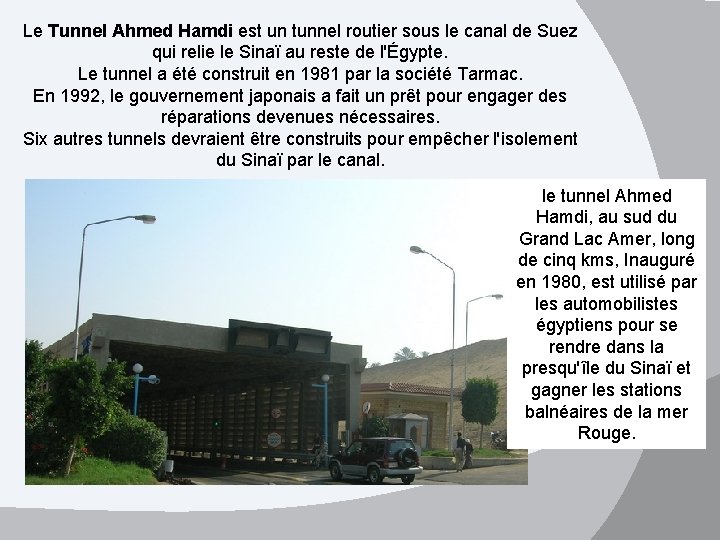 Le Tunnel Ahmed Hamdi est un tunnel routier sous le canal de Suez qui