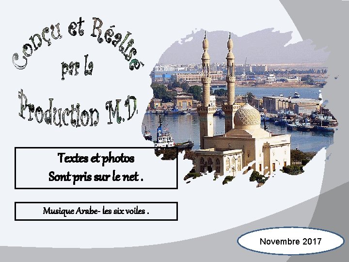 Textes et photos Sont pris sur le net. Musique Arabe- les six voiles. Novembre Textes et photos Sont pris sur le net. Musique Arabe- les six voiles. Novembre