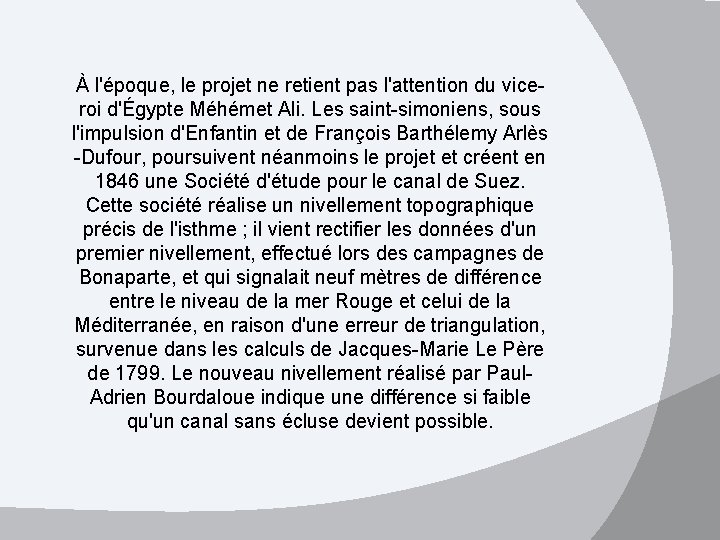 À l'époque, le projet ne retient pas l'attention du viceroi d'Égypte Méhémet Ali. Les