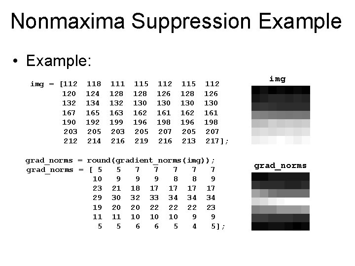 Nonmaxima Suppression Example • Example: img = [112 120 132 167 190 203 212