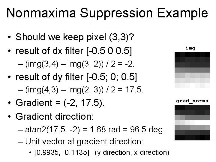 Nonmaxima Suppression Example • Should we keep pixel (3, 3)? • result of dx
