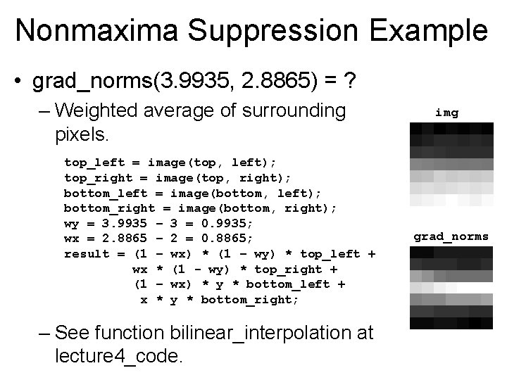 Nonmaxima Suppression Example • grad_norms(3. 9935, 2. 8865) = ? – Weighted average of