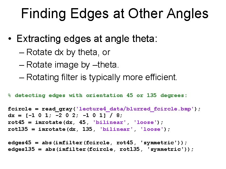 Finding Edges at Other Angles • Extracting edges at angle theta: – Rotate dx