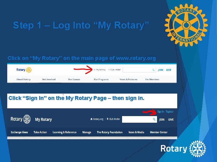 Step 1 – Log Into “My Rotary” Click on “My Rotary” on the main