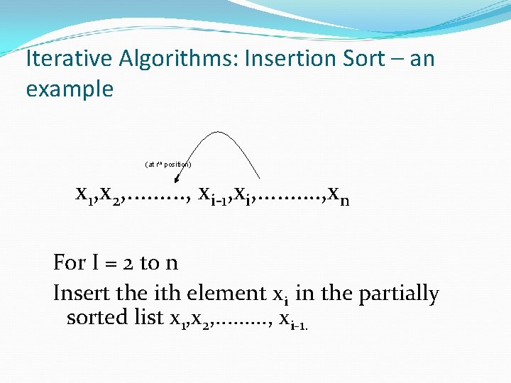 Iterative Algorithms: Insertion Sort – an example (at rth position) x 1, x 2,