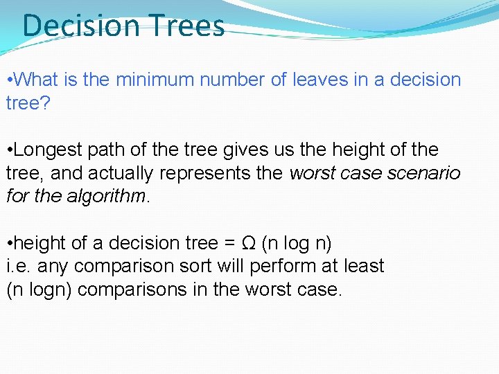 Decision Trees • What is the minimum number of leaves in a decision tree?