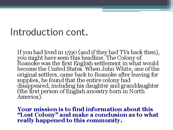 Introduction cont. If you had lived in 1590 (and if they had TVs back