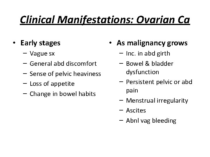 Clinical Manifestations: Ovarian Ca • Early stages – – – Vague sx General abd