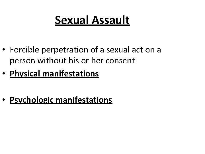 Sexual Assault • Forcible perpetration of a sexual act on a person without his