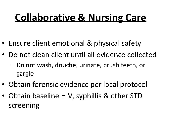 Collaborative & Nursing Care • Ensure client emotional & physical safety • Do not