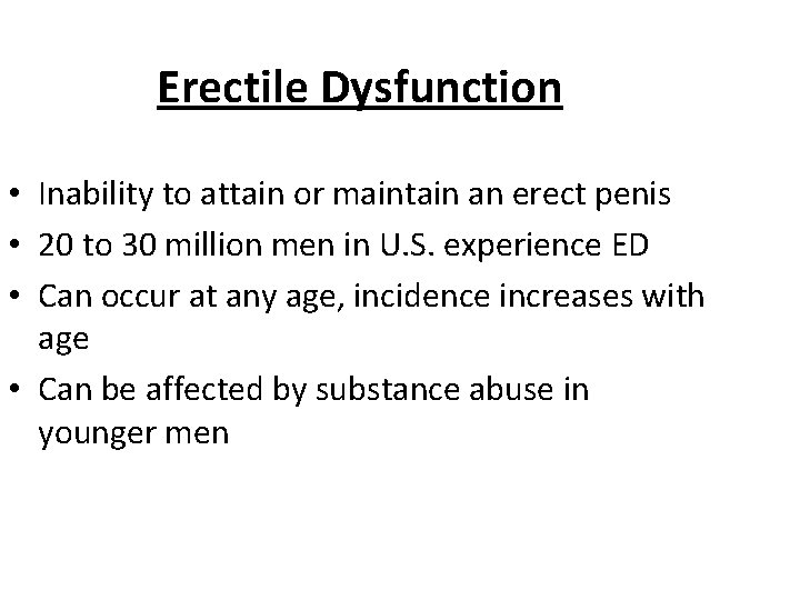 Erectile Dysfunction • Inability to attain or maintain an erect penis • 20 to