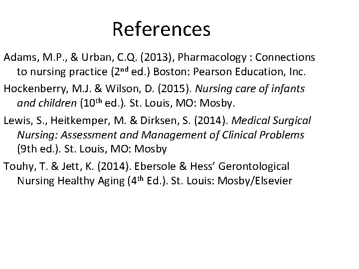 References Adams, M. P. , & Urban, C. Q. (2013), Pharmacology : Connections to