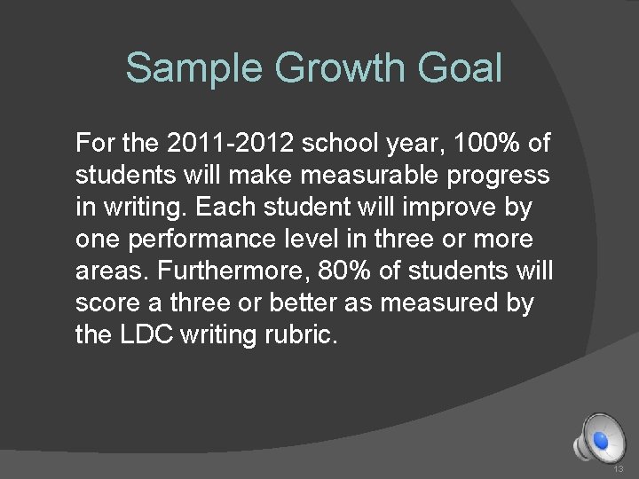 Sample Growth Goal For the 2011 -2012 school year, 100% of students will make