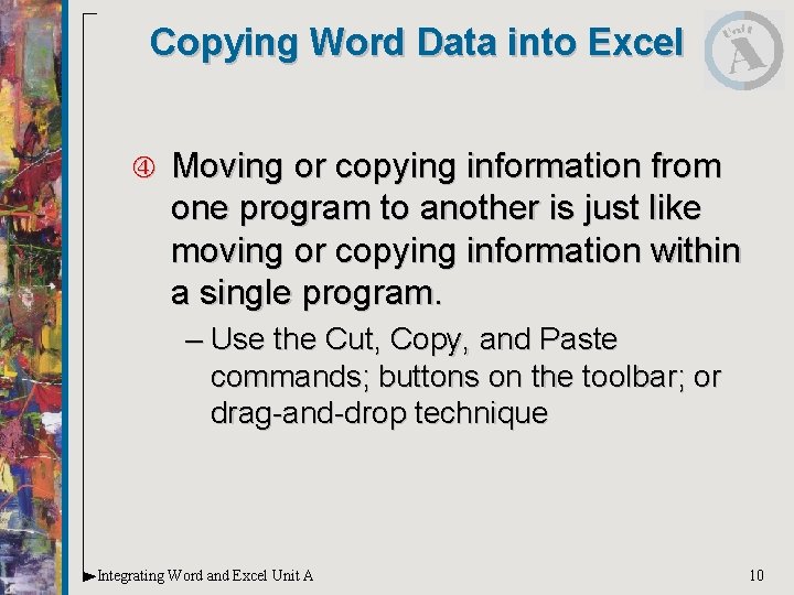 Copying Word Data into Excel Moving or copying information from one program to another Copying Word Data into Excel Moving or copying information from one program to another
