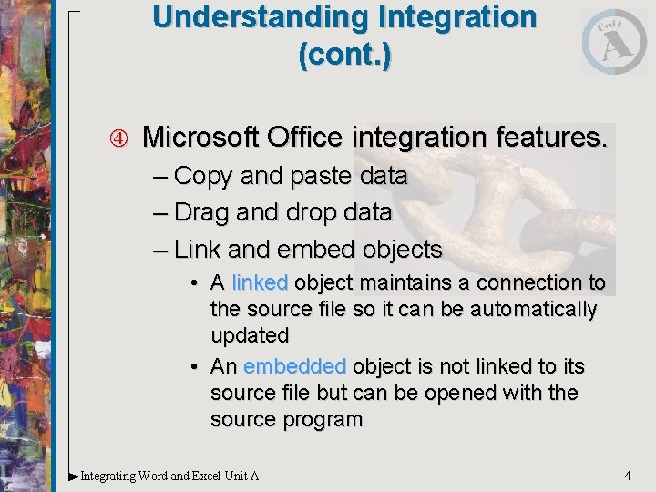 Understanding Integration (cont. ) Microsoft Office integration features. – Copy and paste data – Understanding Integration (cont. ) Microsoft Office integration features. – Copy and paste data –