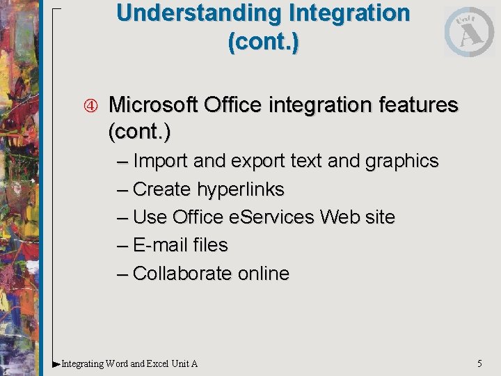 Understanding Integration (cont. ) Microsoft Office integration features (cont. ) – Import and export Understanding Integration (cont. ) Microsoft Office integration features (cont. ) – Import and export