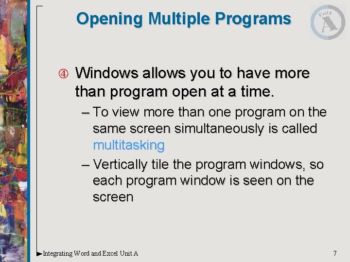Opening Multiple Programs Windows allows you to have more than program open at a Opening Multiple Programs Windows allows you to have more than program open at a
