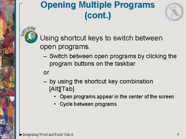 Opening Multiple Programs (cont. ) Using shortcut keys to switch between open programs. – Opening Multiple Programs (cont. ) Using shortcut keys to switch between open programs. –