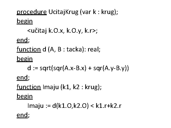 procedure Ucitaj. Krug (var k : krug); begin <učitaj k. O. x, k. O.