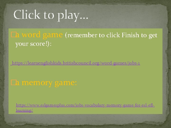 Click to play… �a word game (remember to click Finish to get your score!):