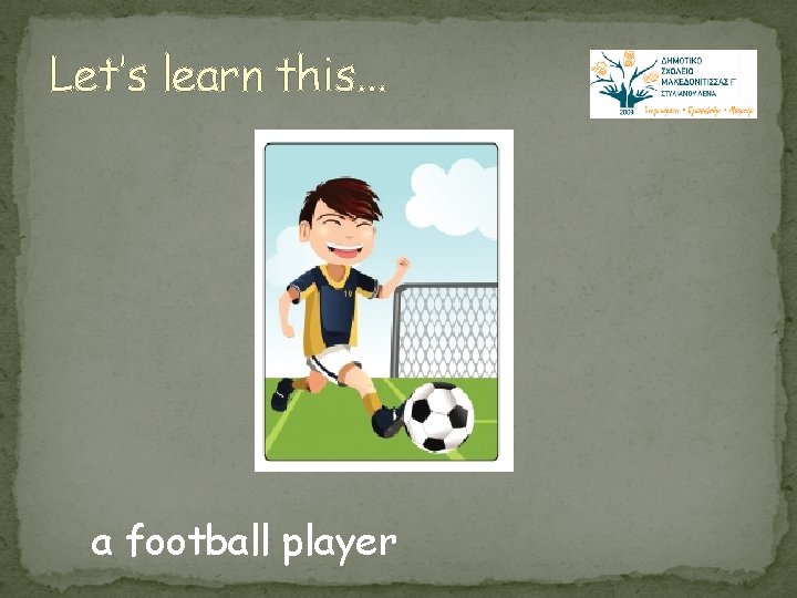 Let’s learn this. . . a football player 