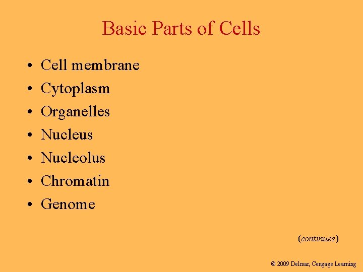 Basic Parts of Cells • • Cell membrane Cytoplasm Organelles Nucleus Nucleolus Chromatin Genome