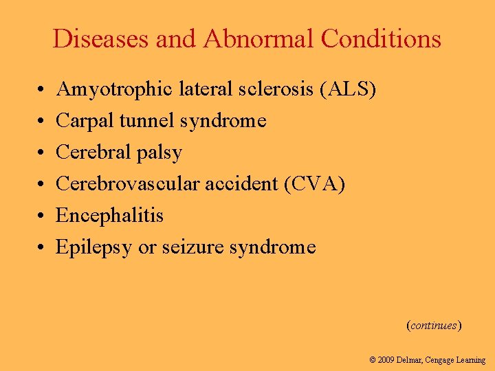 Diseases and Abnormal Conditions • • • Amyotrophic lateral sclerosis (ALS) Carpal tunnel syndrome