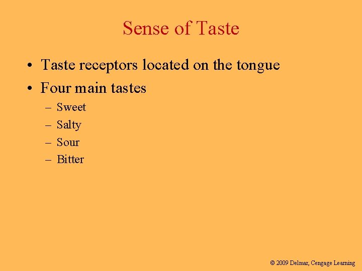 Sense of Taste • Taste receptors located on the tongue • Four main tastes