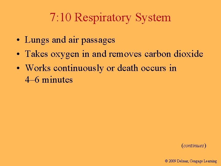 7: 10 Respiratory System • Lungs and air passages • Takes oxygen in and