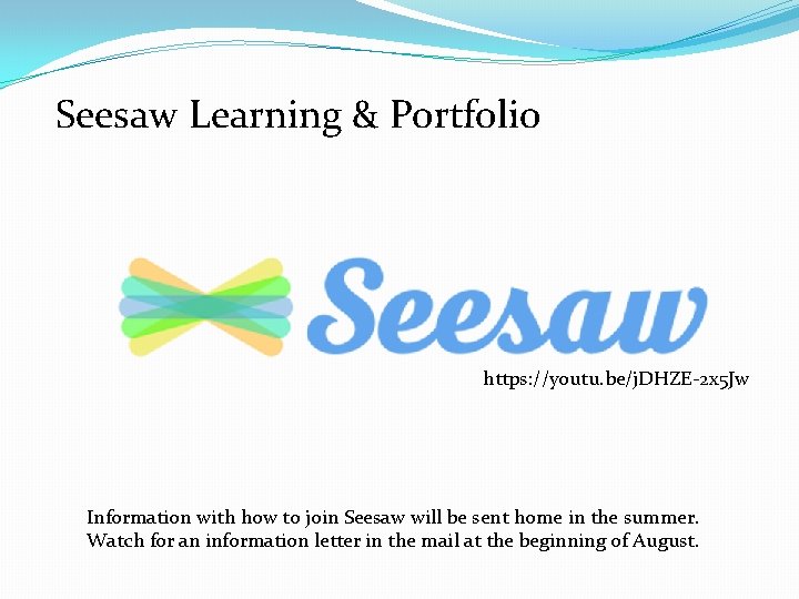 Seesaw Learning & Portfolio https: //youtu. be/j. DHZE-2 x 5 Jw Information with how Seesaw Learning & Portfolio https: //youtu. be/j. DHZE-2 x 5 Jw Information with how