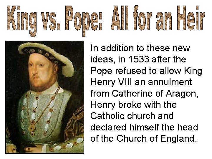 In addition to these new ideas, in 1533 after the Pope refused to allow