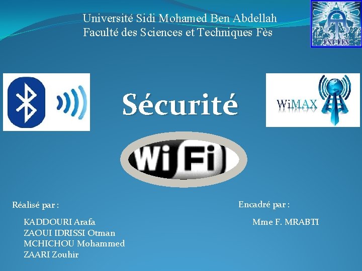 Université Sidi Mohamed Ben Abdellah Faculté des Sciences et Techniques Fès Sécurité Réalisé par