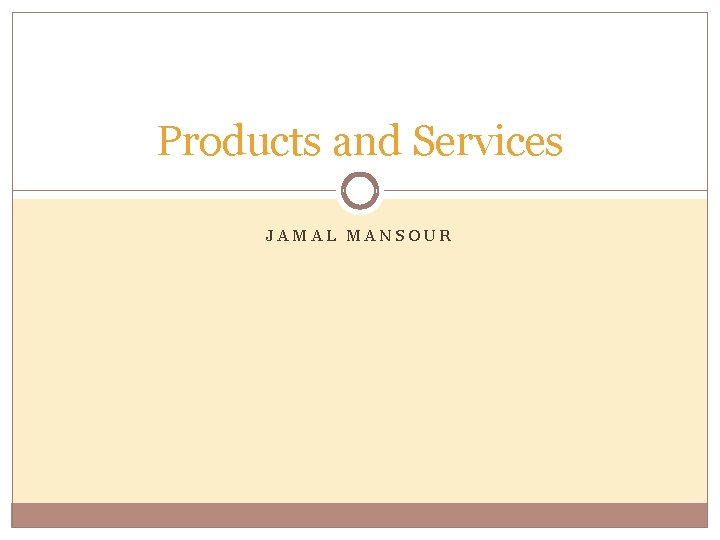 Products and Services JAMAL MANSOUR 