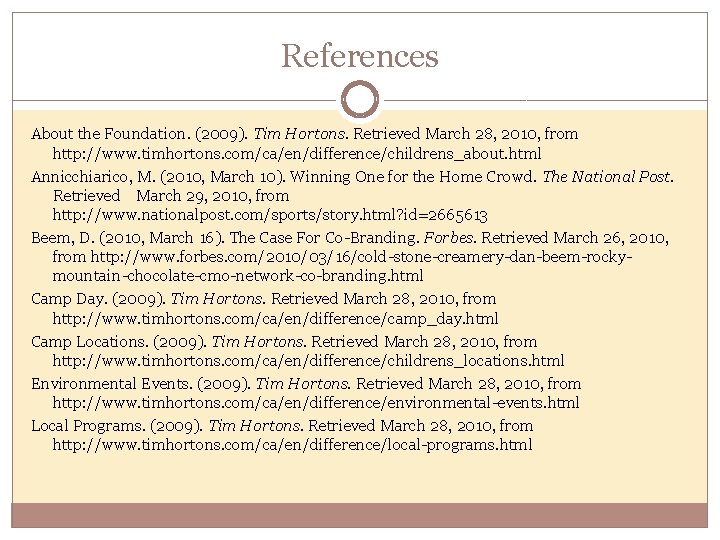 References About the Foundation. (2009). Tim Hortons. Retrieved March 28, 2010, from http: //www.