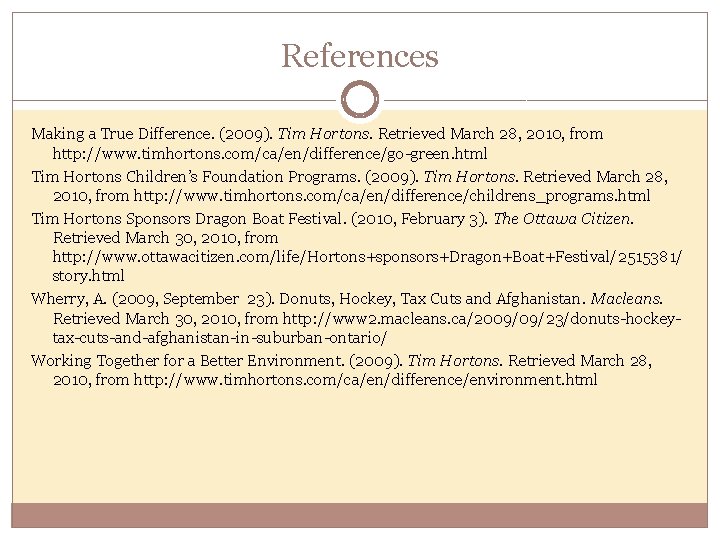 References Making a True Difference. (2009). Tim Hortons. Retrieved March 28, 2010, from http: